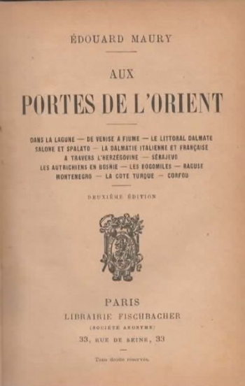 Aux portes de l'Orient. Dans la lagune - De Venise à Fiume - Le littoral dalmate - Salone et Spalato - La Dalmatie italienne et française - A travers l'Herzégovine - Sérajevo - Les Autrichiens en Bosnie - Les Bogomiles - Raguse - Montenegro - La Côte turq